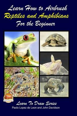 Book cover for Learn How to Airbrush Reptiles and Amphibians For the Beginners