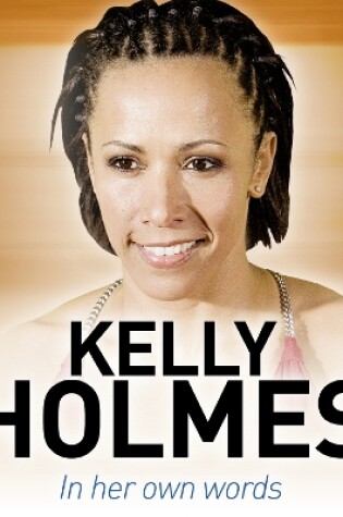 Cover of Kelly Holmes In Her Own Words