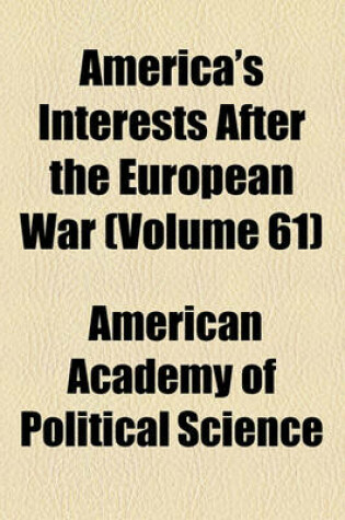 Cover of America's Interests After the European War (Volume 61)