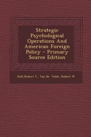 Cover of Strategic Psychological Operations and American Foreign Policy - Primary Source Edition