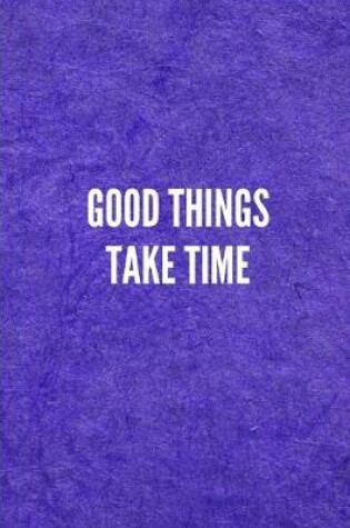 Cover of Good Things Take Time