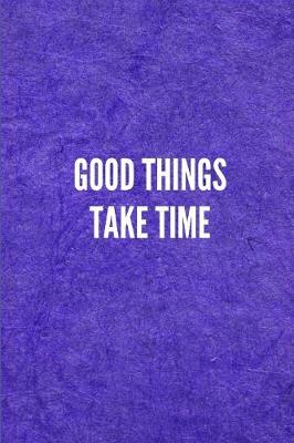 Book cover for Good Things Take Time