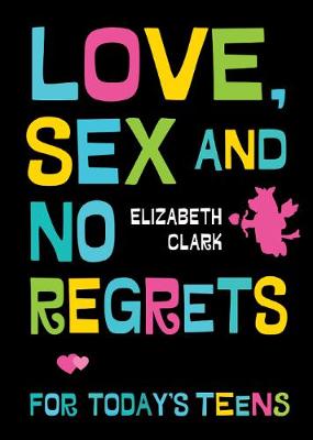 Book cover for Love, Sex, and No Regrets for Today's Teens