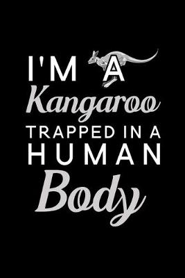 Book cover for I'm a Kangaroo trapped in a human body