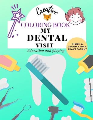 Book cover for My Dental Visit Coloring Book Education and Playing