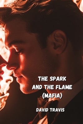 Book cover for The Spark And The Flame (Mafia)