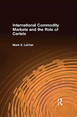 Book cover for International Commodity Markets and the Role of Cartels