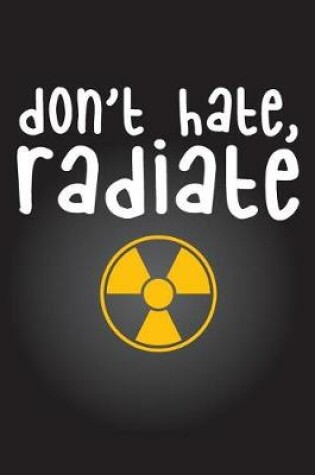 Cover of Don't Hate Radiate