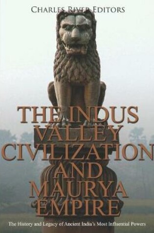 Cover of The Indus Valley Civilization and Maurya Empire