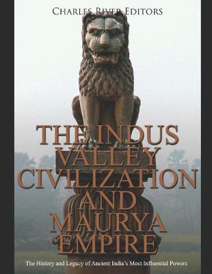 Book cover for The Indus Valley Civilization and Maurya Empire