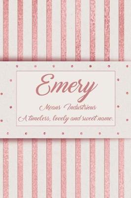 Book cover for Emery, Means Industrious, a Timeless, Lovely and Sweet Name.