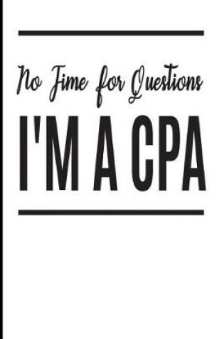 Cover of No Time for Questions I'm a CPA