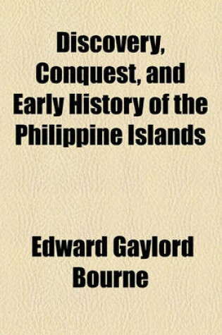 Cover of Discovery, Conquest, and Early History of the Philippine Islands