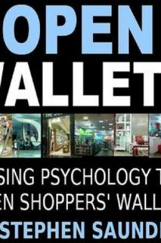 Cover of Open Wallets: Using Psychology to Open Shoppers' Wallets