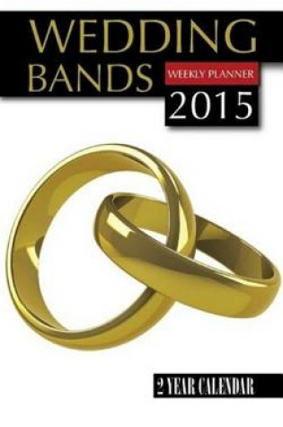 Cover of Wedding Bands Weekly Planner 2015