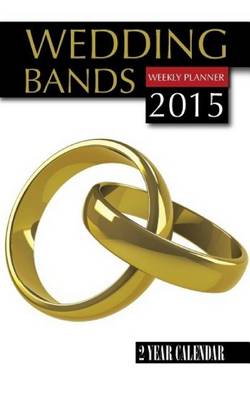 Book cover for Wedding Bands Weekly Planner 2015