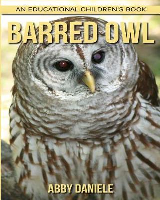Book cover for Barred Owl! An Educational Children's Book about Barred Owl with Fun Facts & Photos