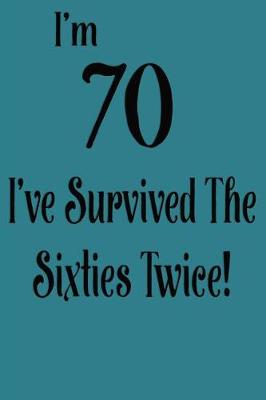 Book cover for At 70 I've Survived the Sixties Twice