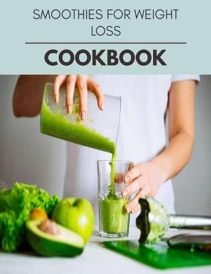 Book cover for Smoothies For Weight Loss Cookbook