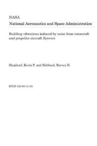 Cover of Building Vibrations Induced by Noise from Rotorcraft and Propeller Aircraft Flyovers