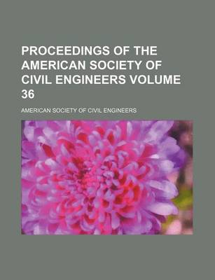 Book cover for Proceedings of the American Society of Civil Engineers Volume 36