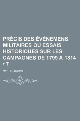 Cover of Precis Des Evenemens Militaires Ou Essais Historiques Sur Les Campagnes de 1799 a 1814 (7)