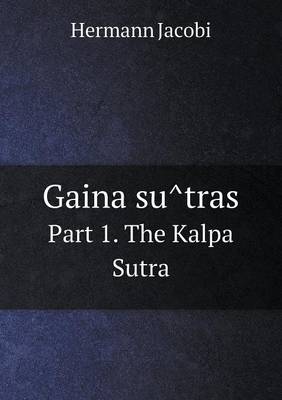 Book cover for Gaina su&#770;tras Part 1. The Kalpa Sutra