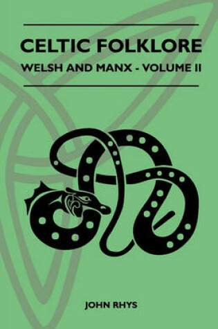 Cover of Celtic Folklore - Welsh And Manx - Volume II