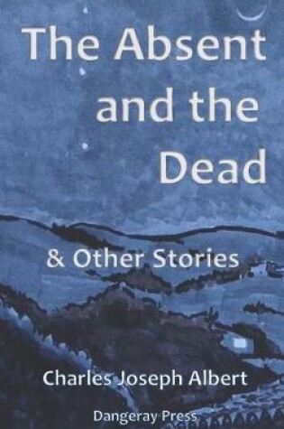 Cover of The Absent and the Dead, and Other Stories