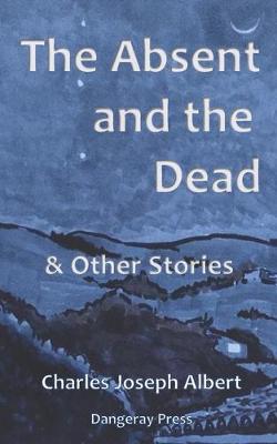 Book cover for The Absent and the Dead, and Other Stories