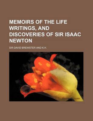 Book cover for Memoirs of the Life Writings, and Discoveries of Sir Isaac Newton