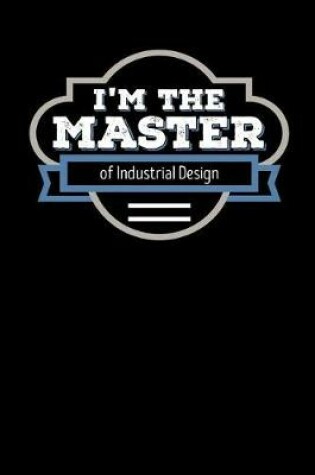 Cover of I'm the Master of Industrial Design