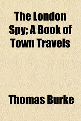 Book cover for The London Spy; A Book of Town Travels