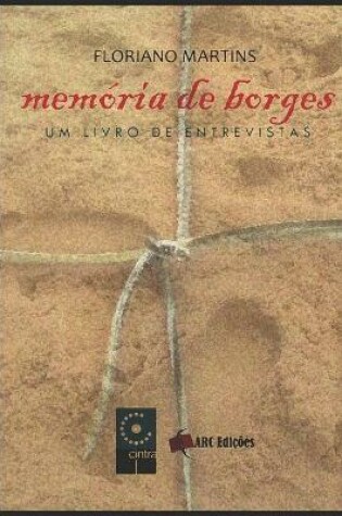 Cover of Memoria de Borges - Um livro raro com diferentes entrevistas de Jorge Luis Borges compiladas por Floriano Martins