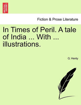 Book cover for In Times of Peril. a Tale of India ... with ... Illustrations.