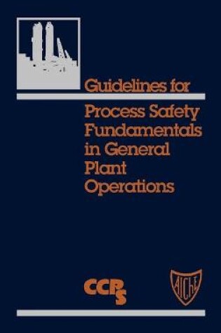 Cover of Guidelines for Process Safety Fundamentals in General Plant Operations