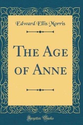 Cover of The Age of Anne (Classic Reprint)