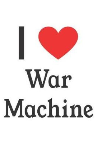 Cover of I Love War Machine