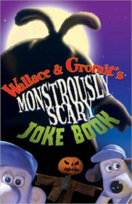 Cover of Wallace & Gromit's Monstrously Scary Joke Book