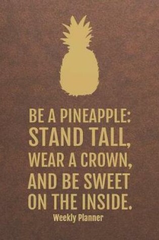 Cover of Weekly Planner - Be a pineapple