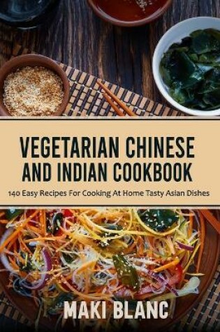 Cover of Vegetarian Chinese And Indian Cookbook
