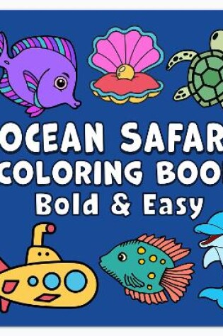 Cover of Ocean Safari Bold & Easy Coloring Book