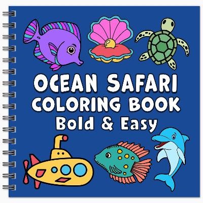 Book cover for Ocean Safari Bold & Easy Coloring Book