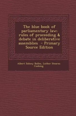 Cover of The Blue Book of Parliamentary Law; Rules of Proceeding & Debate in Deliberative Assemblies