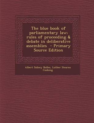 Book cover for The Blue Book of Parliamentary Law; Rules of Proceeding & Debate in Deliberative Assemblies