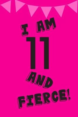 Book cover for I Am 11 and Fierce!