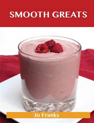 Book cover for Smooth Greats: Delicious Smooth Recipes, the Top 54 Smooth Recipes