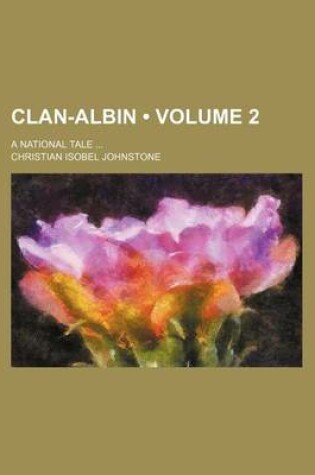 Cover of Clan-Albin (Volume 2); A National Tale