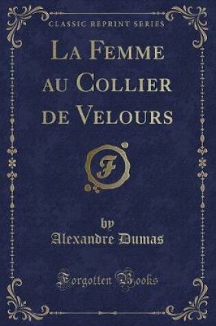 Cover of La Femme Au Collier de Velours (Classic Reprint)