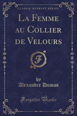 Book cover for La Femme Au Collier de Velours (Classic Reprint)